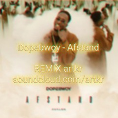 Afstand (Dopebwoy)(artkr remix)