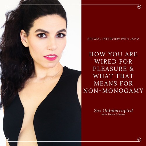 Show 17: How You Are Wired for Pleasure & What That Means For Non-Monogamy