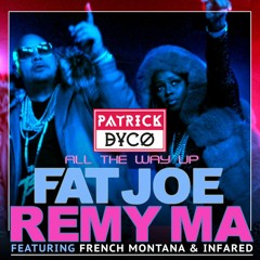 Fat Joe Remy Ma - All The Way Up (Patrick Dyco Remix)