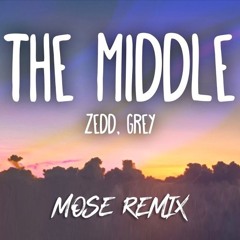 Zedd - The Middle (MOSE UK Remix)