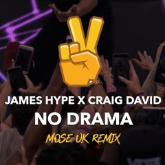 James Hype Ft Craig David - No Drama (MOSE UK Remix)