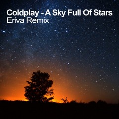 Coldplay - A Sky Full Of Stars (Eriva Remix)[FREE DOWNLOAD]