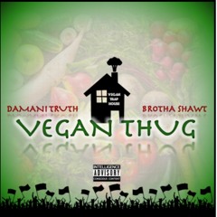 Vegan Thug REMIX ft. Brotha SHAWT (Prod By Dvmvni)