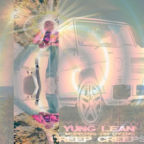 Yung Lean- Creep Creeps (prod. @workingondying x @oogiemane x @brandonfinessin x @yungforza)
