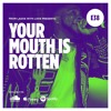 Episode 38 - Your mouth is rotten