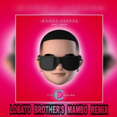Daddy Yankee Ft. Snow - Con Calma (Lobato Brothers Mambo Remix)
