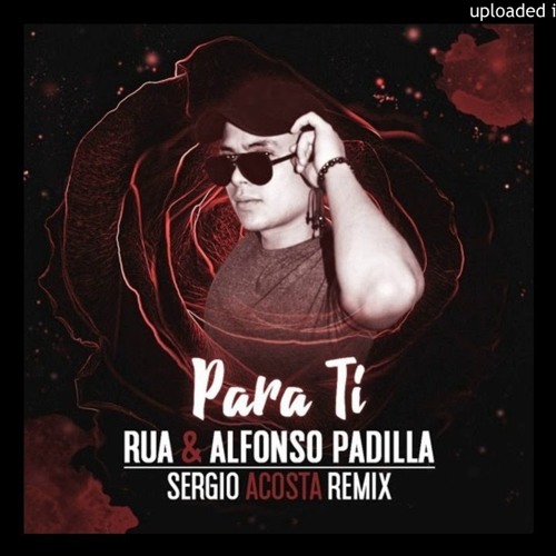 "Se que se siente cuando me besas" | ELECTRO | Para ti - Rua FT A.P. (Sergio Acosta) (Remix)