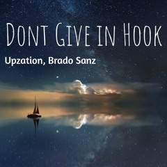 Upzation, Brado Sanz - Dont Give in Hook