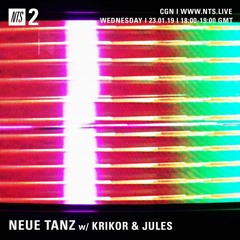 Neue Tanz w/ Krikor And Jules on NTS Radio (23/01/19)