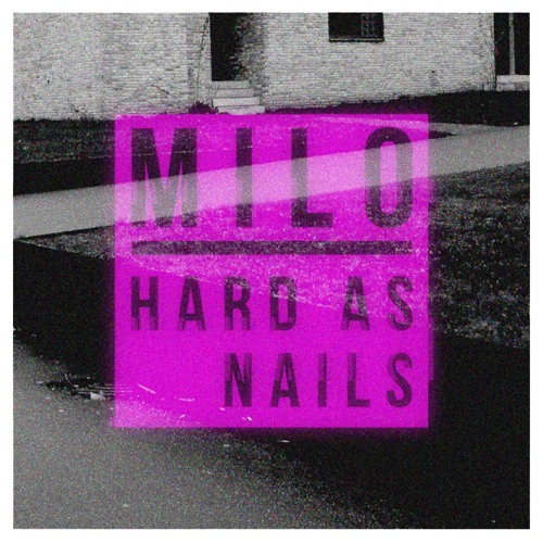 MILO - Hard As Nails