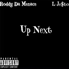 Up Next Ft. L Je$to