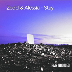 Zedd - Stay (RmZ Stars Bootleg)