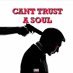 Cant Trust A Soul