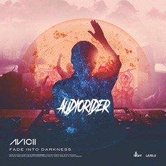 Avicii - Fade Into Darkness (Audiorider Remix)