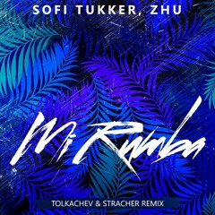 Sofi Tukker & ZHU - Mi Rumba (Tolkachev & Stracher Remix)