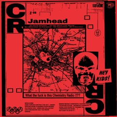 Jamhead - Chemistry Radio 01 (CHMR01)