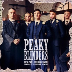 Peaky  Blinders  Nick Cave - Red Right Hand (Raphael Siqueira  Remix)