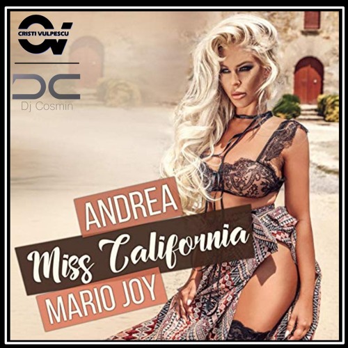 Andrea Ft. Mario Joy - Miss California (Dj Cosmin & Cristi Vulpescu Edit) [BUY=FREE DOWNLOAD]