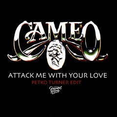 Attack Me With Your Love (Petko Turner Edit) Free DL