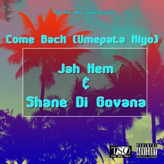 Jah Hem - Come Back (Umepaka Hiyo)feat. ShaneDiGovana