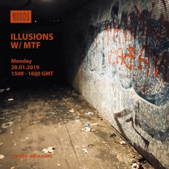 Noods Radio: Illusions W/ MTF 28 - 01 - 19