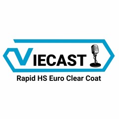VIECAST Session 1: Rapid HS Euro Clear Coat