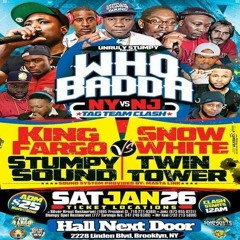 King Fargo/Stumpy Sound vs Snow White/Twin Tower 1/19 NYC (Who Badda)