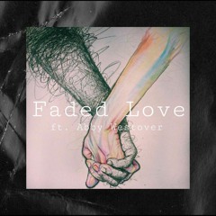 Faded Love (Ft Abby Westover)