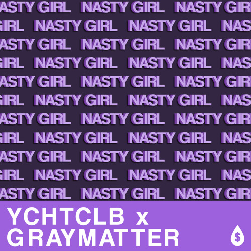 YCHTCLB & GRAYMATTER - Nasty Girl (Original Mix)
