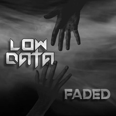 Low Data - Faded