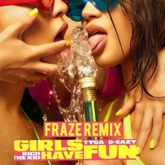 Tyga, G - Eazy & Rich The Kid - Girls Have Fun (Fraze Remix)