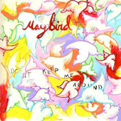 Maybird - Don’t Keep Me Around