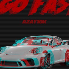 Azay10k - #GOFAST