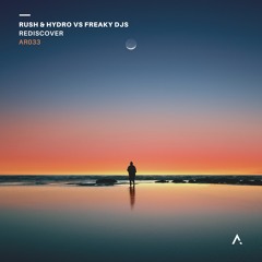 AR033 | Rush & Hydro x Freaky DJs - Rediscover