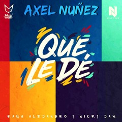 [100] Que Le De - Rauw Alejandro Ft. Nicky Jam - [Axel Nuñez] FREE BUY