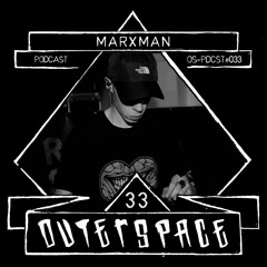 Outerspace Podcast #033 - Marxman [industrial|hardcore|drum & bass]