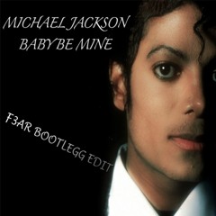 Michael Jackson - Baby Be Mine (F3AR Bootlegg Edit)
