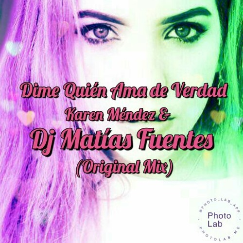 Stream Dime Quien Ama De Verdad - Karen Mendez ft Dj Matias Fuentes by Dj  Matias Fuentes | Listen online for free on SoundCloud