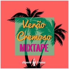 Verão Cremoso Mixtape #1