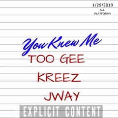 Kreez - You Knew Me ft. Too Gee x Jway