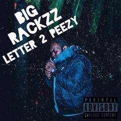 Big Rackzz - Letter 2 Peezy Prod By. Hozay
