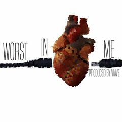 Worst in me