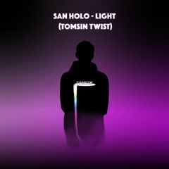 San Holo - Light (TOMSIN TWIST)
