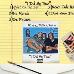 I DONT WANNA DIE - AK47 "I DID MY TIME"