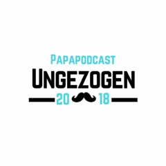 Ungezogen - PapaPodcast Folge 6 #Sport Der Erste Gast Im Podcast