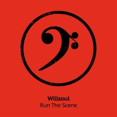 Willsoul - Run The Scene **OUT NOW**