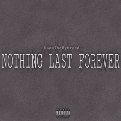 KaosTheHybreed - Nothing Last Forever