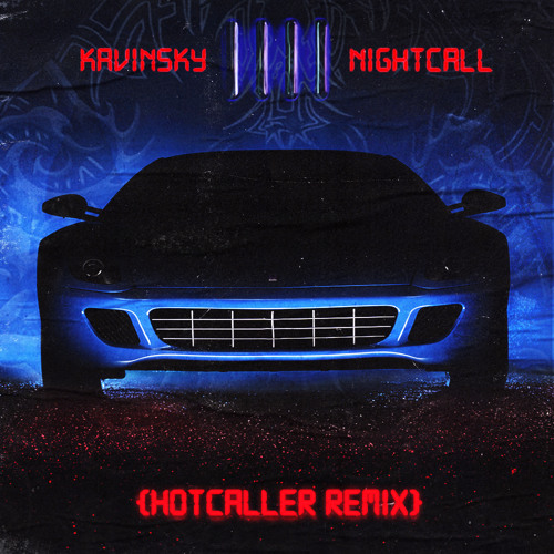 NIGHTCALL [HOTCALLER REMIX] - KAVINSKY
