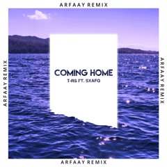 t-rs ft.  sxafg - coming home [arfaay berg remix]