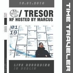 Time Traveler @ Tresor Berlin / NF hosted by Marcus // 1 am To 2:30 am